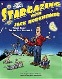 Stargazing with Jack Horkheimer: Cosmic Comics for the Sky Watcher (Hardcover)