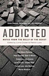 Addicted: Notes from the Belly of the Beast (Paperback, 2)