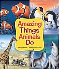 Amazing Things Animals Do (Hardcover)