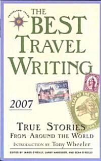 The Best Travel Writing 2007: True Stories from Around the World (Paperback, 2007)