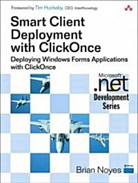Smart Client Deployment with ClickOnce: Deploying Windows Forms Applications with ClickOnce (Paperback)