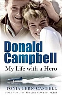 Donald Campbell : My Life with a Hero (Paperback, New ed)