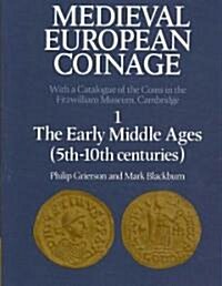 Medieval European Coinage: Volume 1, The Early Middle Ages (5th–10th Centuries) (Paperback)