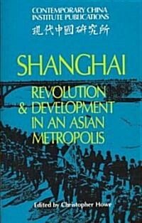 Shanghai : Revolution and Development in an Asian Metropolis (Paperback)