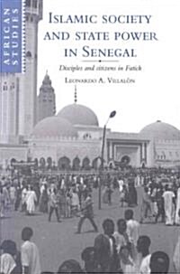 Islamic Society and State Power in Senegal : Disciples and Citizens in Fatick (Paperback)
