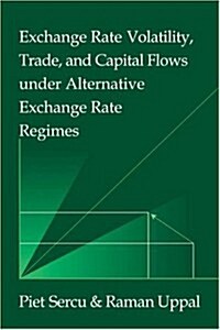Exchange Rate Volatility, Trade, and Capital Flows under Alternative Exchange Rate Regimes (Paperback)