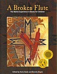A Broken Flute: The Native Experience in Books for Children (Paperback)