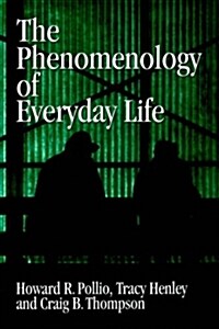 The Phenomenology of Everyday Life : Empirical Investigations of Human Experience (Paperback)