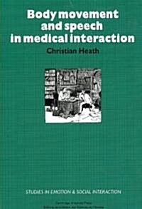 Body Movement and Speech in Medical Interaction (Paperback)