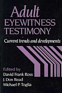 Adult Eyewitness Testimony : Current Trends and Developments (Paperback)
