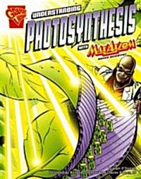 Understanding Photosynthesis with Max Axiom, Super Scientist (Library Binding)