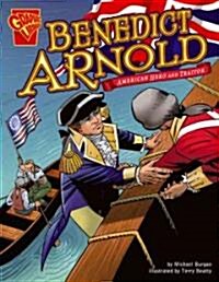 Benedict Arnold: American Hero and Traitor (Library Binding)