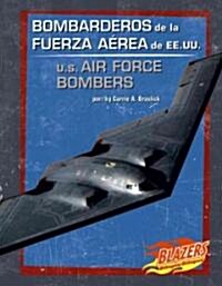 Bombarderos De La Fuerza Aerea De Ee.uu./U.S. Air Force Bombers (Library, Bilingual)