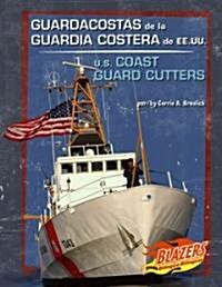 Guardacostas De La Guardia Costera De Ee.uu./u.s. Coast Guard Cutters (Library, Bilingual)