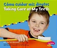 Como Cuidar Mis Dientes/Taking Care of My Teeth (Library Binding)