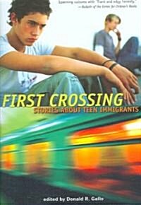 First Crossing: Stories about Teen Immigrants (Paperback)