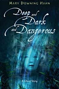 Deep and Dark and Dangerous: A Ghost Story (Hardcover)