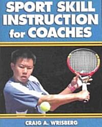 Sport Skill Instruction for Coaches (Paperback)