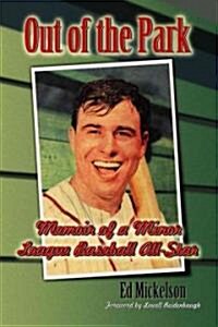 Out of the Park: Memoir of A Minor League Baseball All-Star (Paperback)