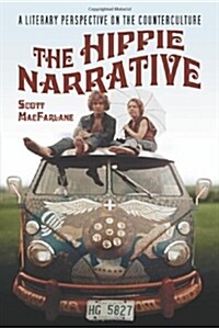 Hippie Narrative: A Literary Perspective on the Counterculture (Paperback)