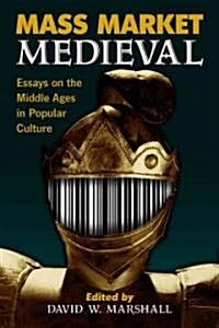 Mass Market Medieval: Essays on the Middle Ages in Popular Culture (Paperback)