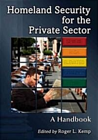 Homeland Security for the Private Sector: A Handbook (Paperback)