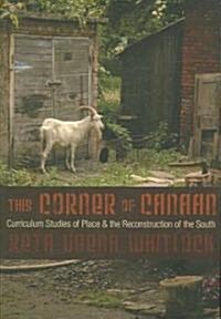 This Corner of Canaan: Curriculum Studies of Place and the Reconstruction of the South (Paperback)