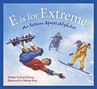 E Is for Extreme: An Extreme Sports Alphabet (Hardcover)
