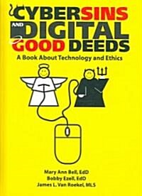 Cybersins and Digital Good Deeds: A Book about Technology and Ethics (Hardcover)