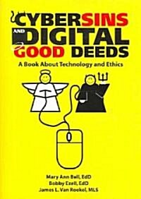 Cybersins and Digital Good Deeds: A Book about Technology and Ethics (Paperback)