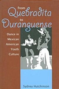 From Quebradita to Duranguense: Dance in Mexican American Youth Culture (Paperback)