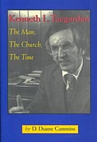 Kenneth Teegarden: The Man, the Church, the Time (Hardcover)