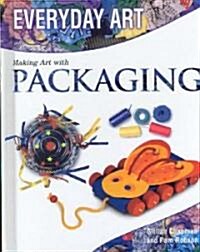 Making Art with Packaging (Library Binding)