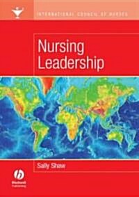 Nursing Leadership: International Council of Nurses (Paperback)