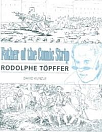 Father of the Comic Strip: Rodolphe T?ffer (Paperback)