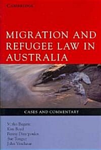 Migration and Refugee Law in Australia : Cases and Commentary (Paperback)