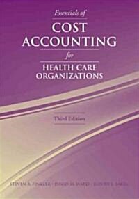 Essentials of Cost Accounting for Health Care Organizations (Paperback, 3)
