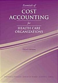 Essentials of Cost Accounting Hlth Care Org 3e (Paperback, 3, Accounting)