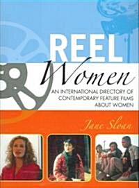 Reel Women: An International Directory of Contemporary Feature Films about Women (Paperback)