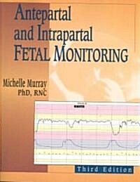Antepartal and Intrapartal Fetal Monitoring (Paperback, 3)