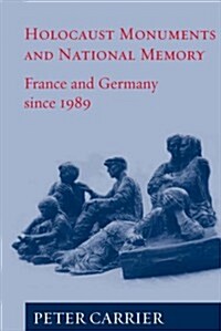 Holocaust Monuments and National Memory : France and Germany since 1989 (Paperback)
