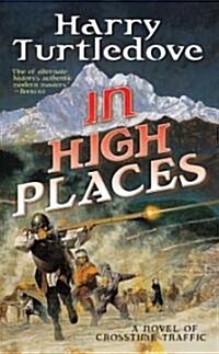 In High Places: A Novel of Crosstime Traffic (Mass Market Paperback)