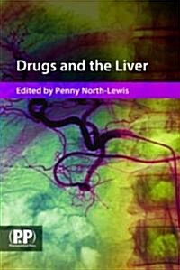 Drugs and the Liver : A Guide to Drug Handling in Liver Dysfunction (Paperback)