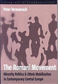 The Romani Movement : Minority Politics and Ethnic Mobilization in Contemporary Central Europe (Paperback)