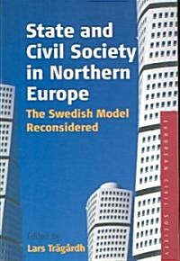 State and Civil Society in Northern Europe : The Swedish Model Reconsidered (Paperback)