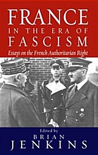 France in the Era of Fascism : Essays on the French Authoritarian Right (Paperback)