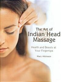 The Art of Indian Head Massage (Hardcover, Illustrated)