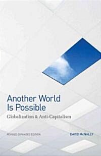Another World Is Possible: Globalization and Anti-Capitalism (Paperback, 2, Revised and Exp)