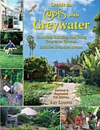 The New Create an Oasis with Greywater: Choosing, Building, and Using Greywater Systems, Includes Branched Drains (Paperback, 5, Revised, Expand)