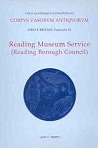 Corpus Vasorum Antiquorum, Great Britiain Fascicule 23, Reading Museum Service (Reading Borough Council) (Hardcover)